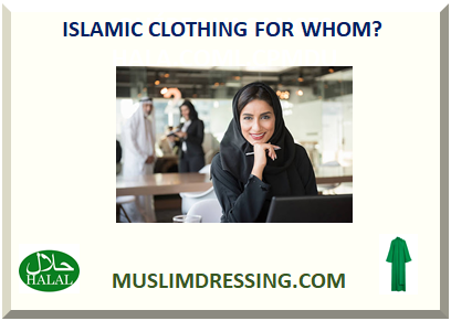  ISLAMIC CLOTHING FOR WHOM? 