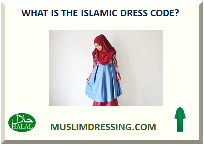  WHAT IS THE ISLAMIC DRESS CODE? 