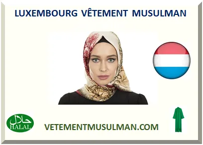 LUXEMBOURG VÊTEMENT MUSULMAN